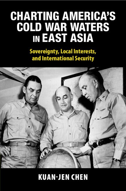 Charting America's Cold War Waters in East Asia by Kuan-Jen Chen, Paperback | Indigo Chapters