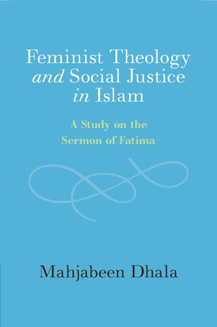 Feminist Theology and Social Justice in Islam by Mahjabeen Dhala, Paperback | Indigo Chapters