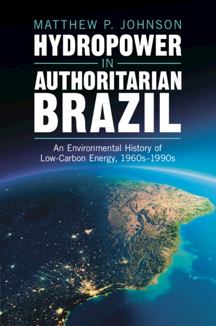 Hydropower in Authoritarian Brazil by Matthew P. Johnson, Paperback | Indigo Chapters