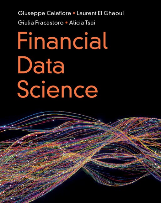 Financial Data Science by Giuseppe Calafiore, Hardcover | Indigo Chapters