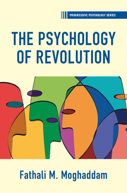 The Psychology of Revolution by Fathali M. Moghaddam, Paperback | Indigo Chapters