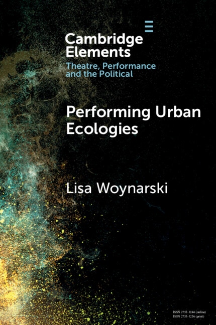 Performing Urban Ecologies by Lisa Woynarski, Paperback | Indigo Chapters