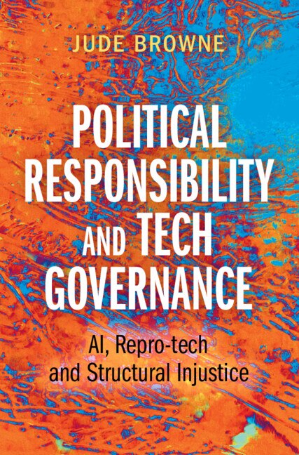 Political Responsibility and Tech Governance by Jude Browne, Hardcover | Indigo Chapters