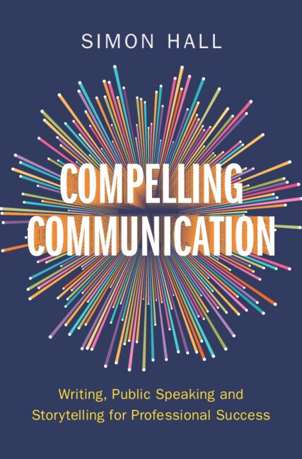Compelling Communication by Simon Hall, Hardcover | Indigo Chapters