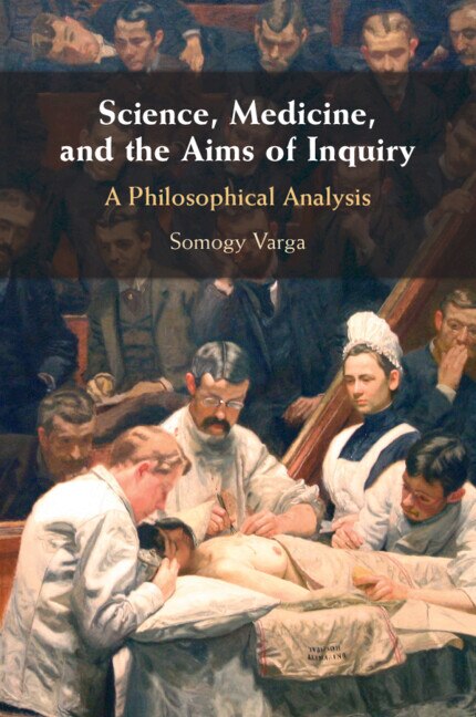 Science Medicine and the Aims of Inquiry by Somogy Varga, Paperback | Indigo Chapters