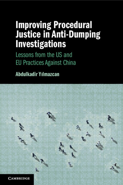 Improving Procedural Justice in Anti-Dumping Investigations by Abdulkadir Yilmazcan, Paperback | Indigo Chapters