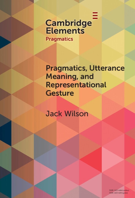 Pragmatics Utterance Meaning and Representational Gesture by Jack Wilson, Hardcover | Indigo Chapters