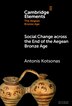 Social Change across the End of the Aegean Bronze Age by Antonis Kotsonas, Hardcover | Indigo Chapters