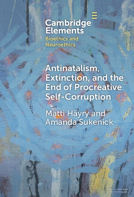 Antinatalism Extinction and the End of Procreative Self-Corruption by Matti Häyry, Hardcover | Indigo Chapters