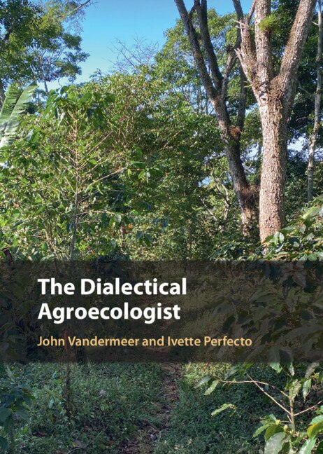 The Dialectical Agroecologist by John Vandermeer, Hardcover | Indigo Chapters