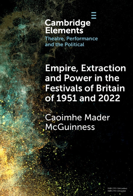 Empire Extraction and Power in the Festivals of Britain of 1951 and 2022 by Caoimhe Mader McGuinness