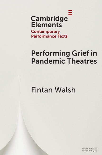 Performing Grief in Pandemic Theatres by Fintan Walsh, Paperback | Indigo Chapters