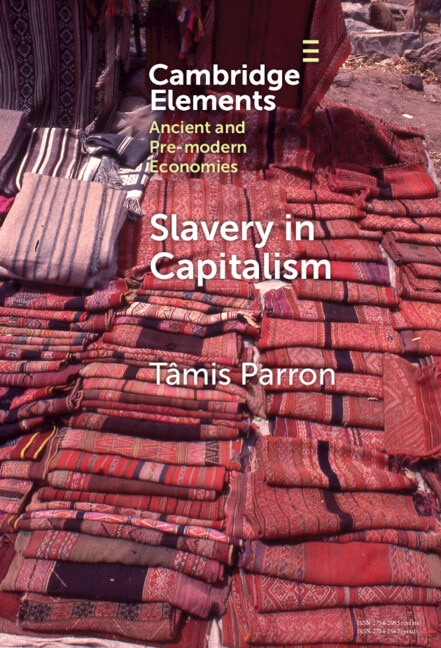 Slavery in Capitalism by Tâmis Parron, Hardcover | Indigo Chapters