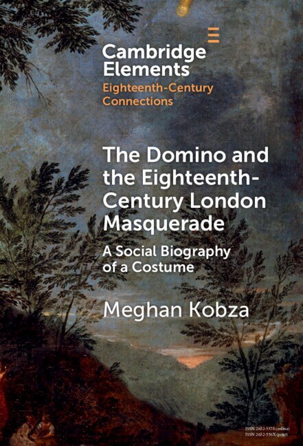 The Domino and the Eighteenth-Century London Masquerade by Meghan Kobza, Hardcover | Indigo Chapters