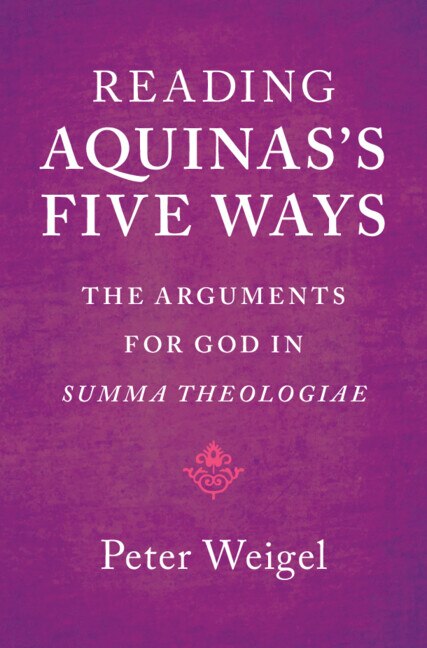Reading Aquinas's Five Ways by Peter Weigel, Paperback | Indigo Chapters