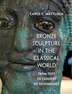 Bronze Sculpture in the Classical World by Carol C. Mattusch, Hardcover | Indigo Chapters