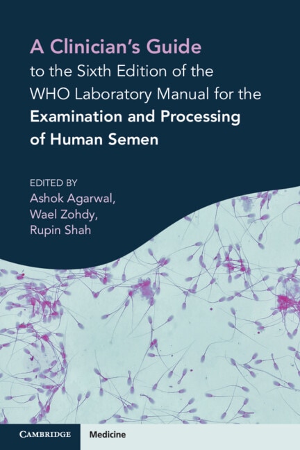 A Clinician's Guide to the Sixth Edition of the WHO Laboratory Manual for the Examination and Processing of Human Semen by Ashok Agarwal