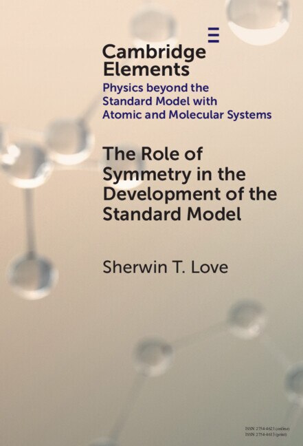 The Role of Symmetry in the Development of the Standard Model by Sherwin T. Love, Hardcover | Indigo Chapters