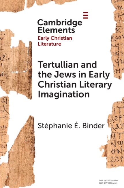 Tertullian and the Jews in Early Christian Literary Imagination by Stéphanie É. Binder, Paperback | Indigo Chapters
