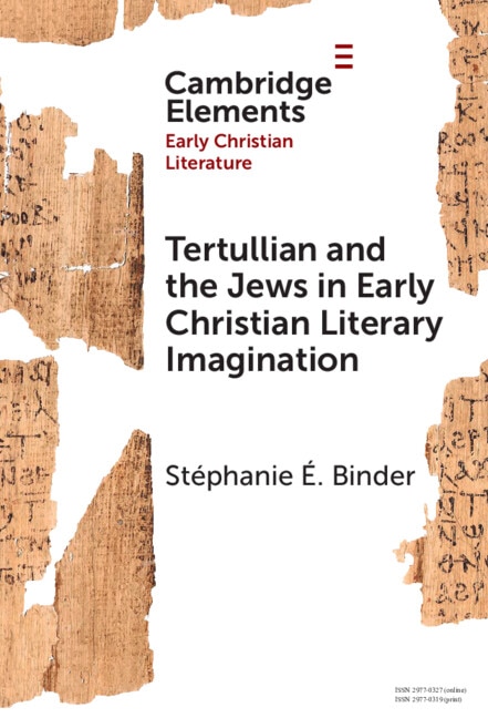 Tertullian and the Jews in Early Christian Literary Imagination by Stéphanie É. Binder, Hardcover | Indigo Chapters