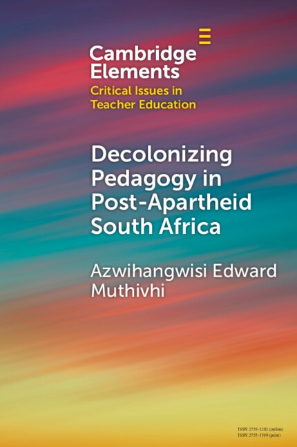 Decolonizing Pedagogy in Post-Apartheid South Africa by Azwihangwisi Edward Muthivhi, Paperback | Indigo Chapters
