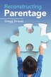 Reconstructing Parentage by Gregg Strauss, Paperback | Indigo Chapters