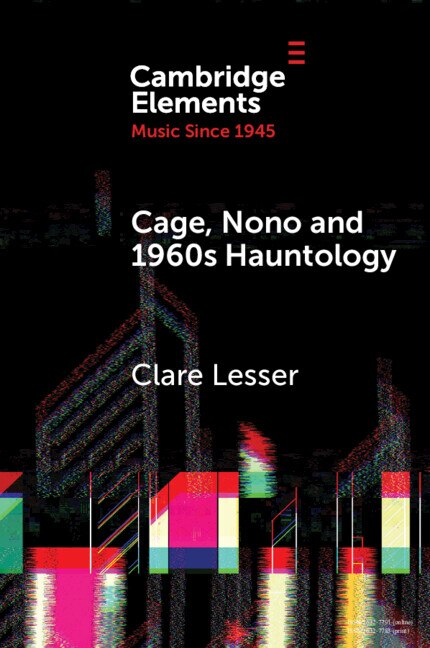 Cage Nono and 1960s Hauntology by Clare Lesser, Paperback | Indigo Chapters