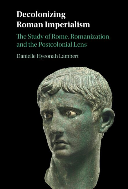 Decolonizing Roman Imperialism by Danielle Hyeonah Lambert, Hardcover | Indigo Chapters