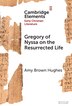 Gregory of Nyssa on the Resurrected Life by Amy Brown Hughes, Hardcover | Indigo Chapters
