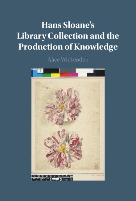 Hans Sloane's Library Collection and the Production of Knowledge by Alice Wickenden, Hardcover | Indigo Chapters