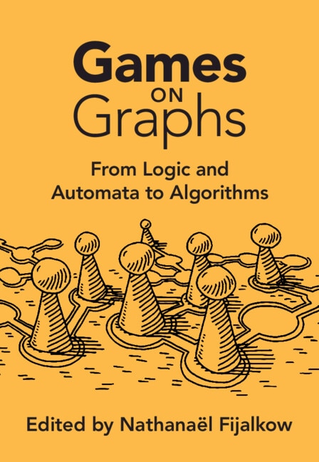 Games on Graphs by Nathanaël Fijalkow, Hardcover | Indigo Chapters