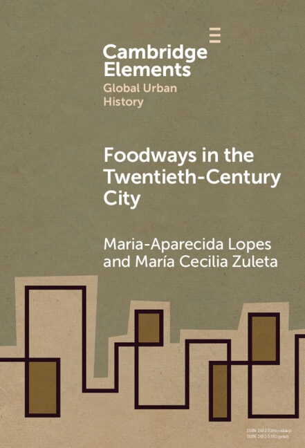 Foodways in the Twentieth-Century City by Maria-aparecida Lopes, Hardcover | Indigo Chapters