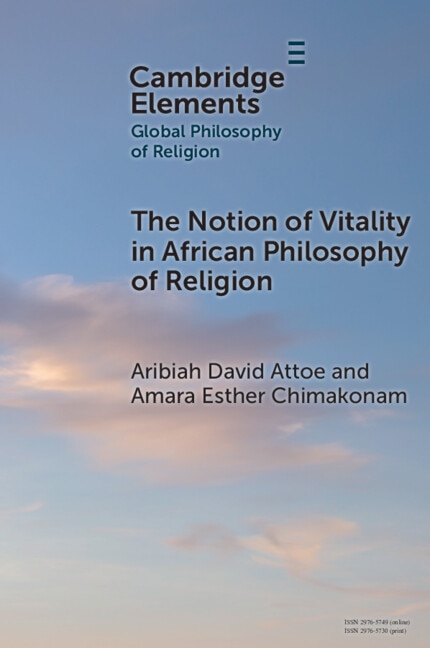 The Notion of Vitality in African Philosophy of Religion by Aribiah David Attoe, Paperback | Indigo Chapters
