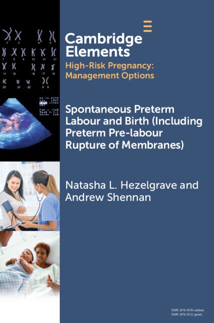 Spontaneous Preterm Labour and Birth (Including Preterm Pre-labour Rupture of Membranes) by Natasha L. Hezelgrave, Paperback | Indigo Chapters