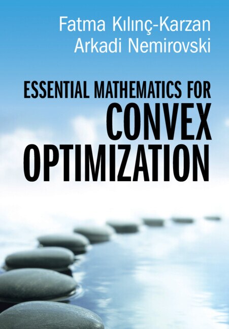 Essential Mathematics for Convex Optimization by Fatma Kılınç-Karzan, Hardcover | Indigo Chapters