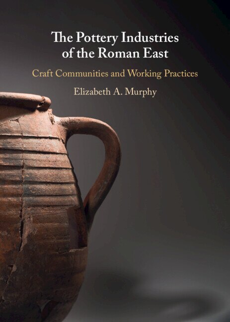 The Pottery Industries of the Roman East by Elizabeth A. Murphy, Hardcover | Indigo Chapters