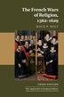 The French Wars of Religion 1562–1629 by Mack P. Holt, Paperback | Indigo Chapters