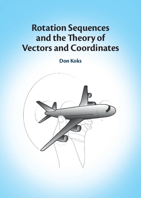 Rotation Sequences and the Theory of Vectors and Coordinates by Don Koks, Hardcover | Indigo Chapters