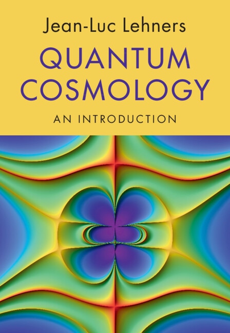 Quantum Cosmology by Jean-Luc Lehners, Hardcover | Indigo Chapters