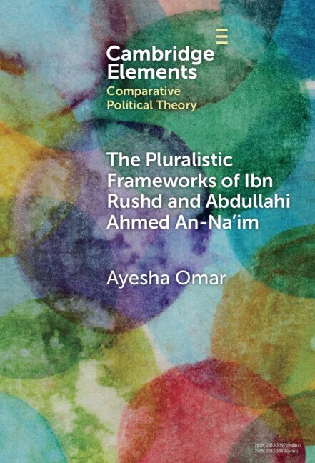 The Pluralistic Frameworks of Ibn Rushd and Abdullahi Ahmed An-Na'im by Ayesha Omar, Hardcover | Indigo Chapters