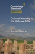Cultural Memory in the Hebrew Bible by Ronald Hendel, Paperback | Indigo Chapters