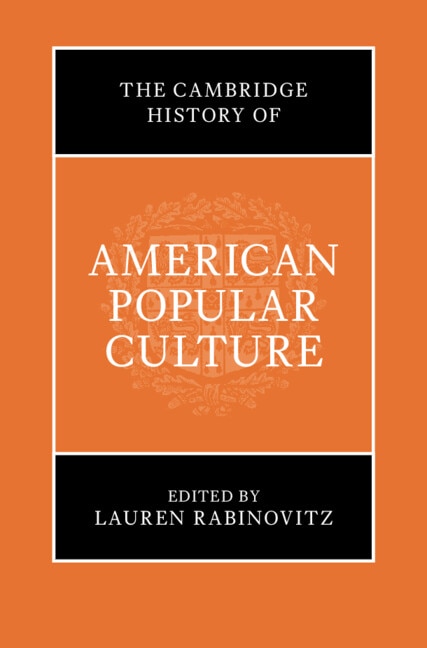 The Cambridge History of American Popular Culture by Lauren Rabinovitz, Hardcover | Indigo Chapters