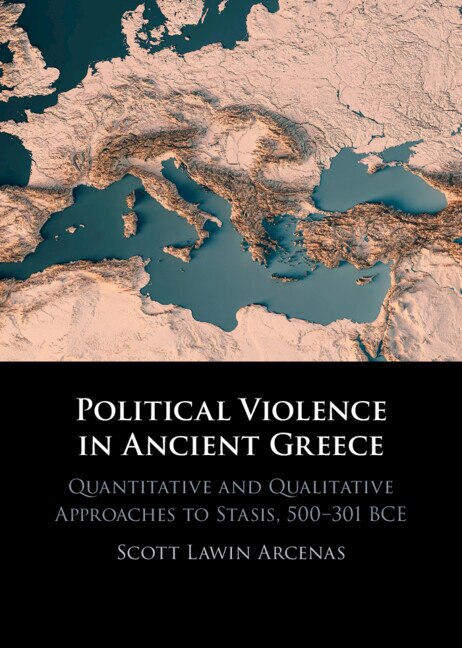 Political Violence in Ancient Greece by Scott Lawin Arcenas, Hardcover | Indigo Chapters