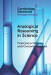 Analogical Reasoning in Science by Francesco Nappo, Hardcover | Indigo Chapters