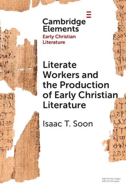 Literate Workers and the Production of Early Christian Literature by Isaac T. Soon, Hardcover | Indigo Chapters