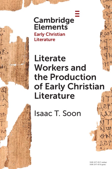 Literate Workers and the Production of Early Christian Literature by Isaac T. Soon, Paperback | Indigo Chapters