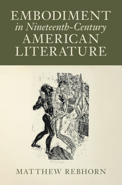 Embodiment in Nineteenth-Century American Literature by Matthew Rebhorn, Hardcover | Indigo Chapters