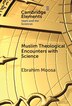 Muslim Theological Encounters with Science by Ebrahim Moosa, Hardcover | Indigo Chapters