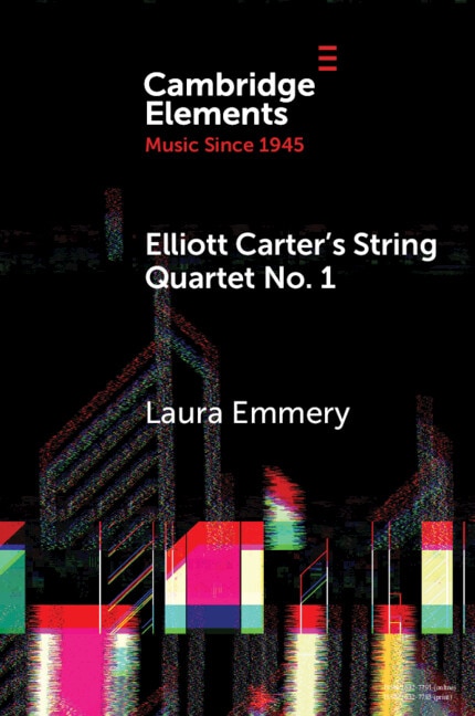 Elliott Carter's String Quartet No. 1 by Laura Emmery, Paperback | Indigo Chapters