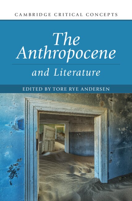The Anthropocene and Literature by Tore Rye Andersen, Hardcover | Indigo Chapters